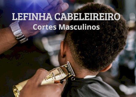 Cabelinho na Régua é no Lefinha Cabeleireiro – Cortes masculinos